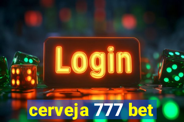 cerveja 777 bet